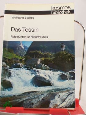 Artikelbild 1 des Artikels “Das Tessin : Reiseführer f. Naturfreunde / Wolfgang Bechtle “