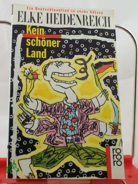 Artikelbild 1 des Artikels “Kein schöner Land : e. Deutschlandlied in 6 Sätzen / Elke
Heidenreich “