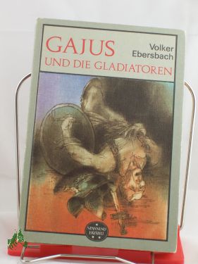 Artikelbild 1 des Artikels “Gajus und die Gladiatoren / Volker Ebersbach “