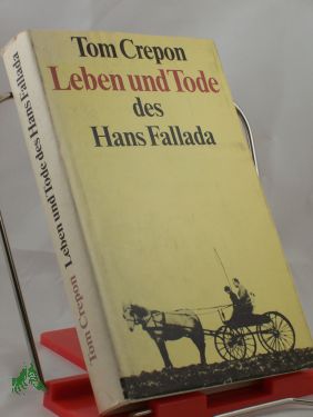 Artikelbild 1 des Artikels “Leben und Tode des Hans Fallada / Tom Crepon “