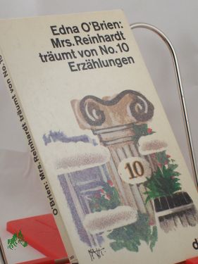 Artikelbild 1 des Artikels “Mistress Reinhardt träumt von Numero zehn ||Mrs. Reinhardt träumt von No. 10 : Erzählungen / Edna O'Brien. Dt. von Hannelore Neves “