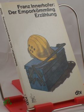 Artikelbild 1 des Artikels “Der Emporkömmling : Erzählung / Franz Innerhofer “