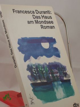 Artikelbild 1 des Artikels “Das Haus am Mondsee : Roman / Francesca Duranti. Dt. von Bettina
Kienlechner “