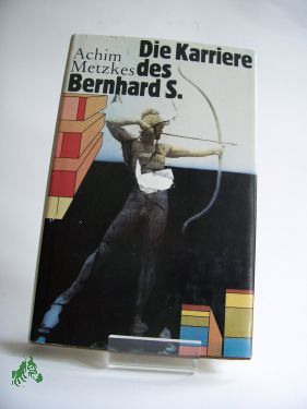 Artikelbild 1 des Artikels “Die Karriere des Bernhard S. : Roman / Achim Metzkes “