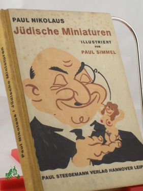 Artikelbild 1 des Artikels “Jüdische Miniaturen : Schnurren u. Schwänke / Paul Nikolaus. Mit 11
eingedr. Zeichn. von Paul Simmel “