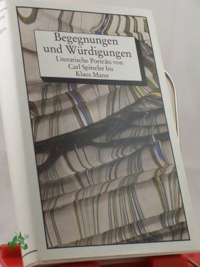 Artikelbild 1 des Artikels “Begegnungen und Würdigungen : literar. Porträts von Carl Spitteler
bis Klaus Mann / hrsg. von Peter Goldammer “