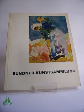 Artikelbild 1 des Artikels “Bündener Kunstsammlung, die ausgestellten Weke “