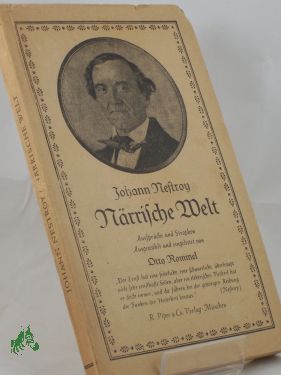 Artikelbild 1 des Artikels “Närrische Welt : Aussprüche u. Strophen / Johann Nestroy. ausgew. u.
eingel. v. Otto Rommel “