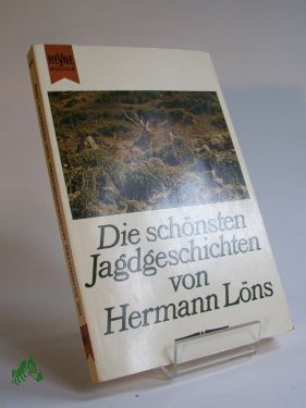 Artikelbild 1 des Artikels “Die schönsten Jagdgeschichten / Hermann Löns. Mit e. Einl. von
Jeanette Stürzlinger u. Worterklärungen von A - Z im Anh “