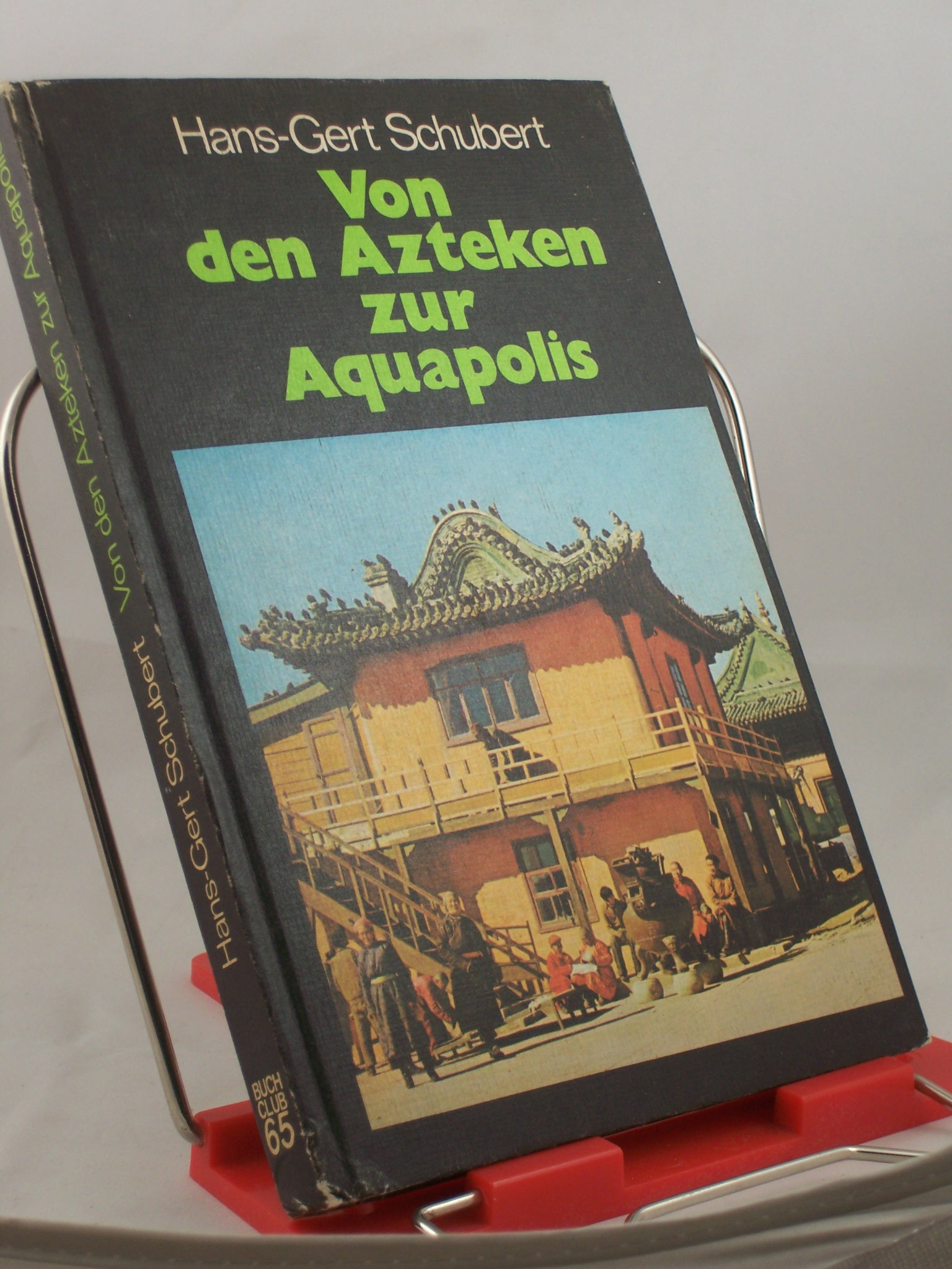 Artikelbild 1 des Artikels “Von den Azteken zur Aquapolis : unterwegs zwischen Tokio u. Mexiko / Hans-Gert Schubert “