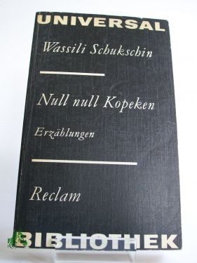 Artikelbild 1 des Artikels “Null null Kopeken : Erzählungen ; aus d. Russ. / Wassili Schukschin. Hrsg. u. mit e. Nachbemerkung von Eckhard Tiele “