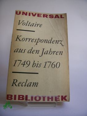 Artikelbild 1 des Artikels “Korrespondenz aus den Jahren {1749 siebzehnhundertneunundvierzig bis {1760 siebzehnhundertsechzig : aus d. Franz. / Voltaire. Hrsg. von Rudolf Noack. Übers. von Bernhard Henschel “