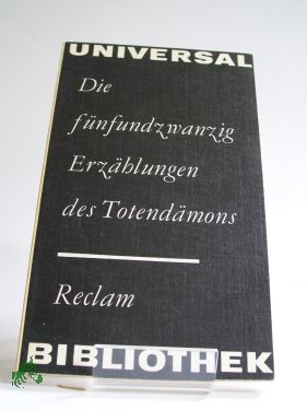 Artikelbild 1 des Artikels “Die fünfundzwanzig Erzählungen des Totendämons : aus d. Sanskrit /
Übers., Nachw. u. Anm. von Eva Ritschl u. Maria Schetelich “