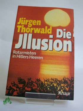 Artikelbild 1 des Artikels “Die Illusion : Rotarmisten in Hitlers Heeren / Jürgen Thorwald “