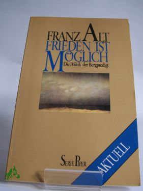Artikelbild 1 des Artikels “Frieden ist möglich : d. Politik d. Bergpredigt / Franz Alt “