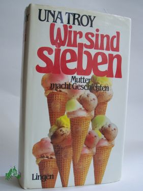 Artikelbild 1 des Artikels “Wir sind sieben : e. herzerfrischender Roman / Una Troy. Dt. Übers. von Dorothea Gotfurt “