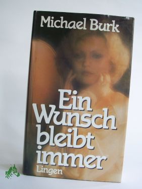 Artikelbild 1 des Artikels “Ein Wunsch bleibt immer : Roman / Michael Burk “