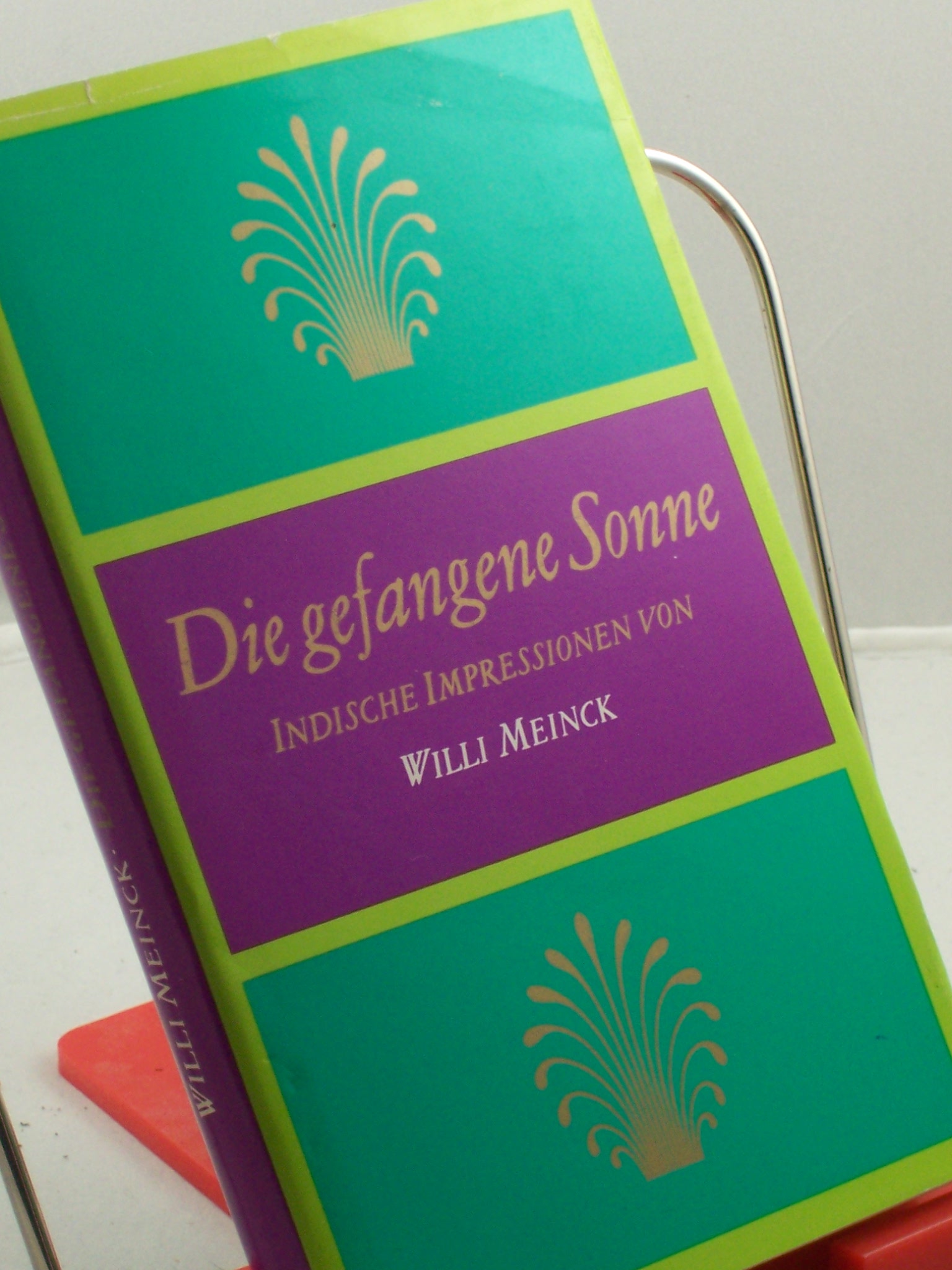 Artikelbild 1 des Artikels “Die gefangene Sonne : ind. Impressionen / von Willi Meinck. Fotos von
Willi Meinck... “