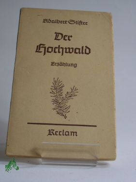 Artikelbild 1 des Artikels “Der Hochwald : Erzählung / Adalbert Stifter. Mit e. Nachw. von Rudolf
Kleinecke “