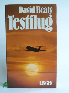 Artikelbild 1 des Artikels “Testflug / David Beaty. Übers. von Wilm W. Elwenspoek und Hans Egon
Gerlach “