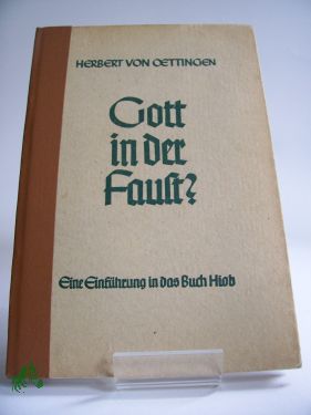 Artikelbild 1 des Artikels “Gott in der Faust? : Ein Versuch, d. bibellesenden Gemeinde d. Buch
Hiob verständl. u. lebendig zu machen / Herbert von Oettingen “