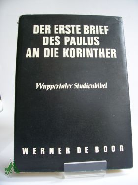 Artikelbild 1 des Artikels “Der erste Brief des Paulus an die Korinther : Im Auftr. d. Bundes
evang.-freikirchl. Gemeinden / Werner de Boor “