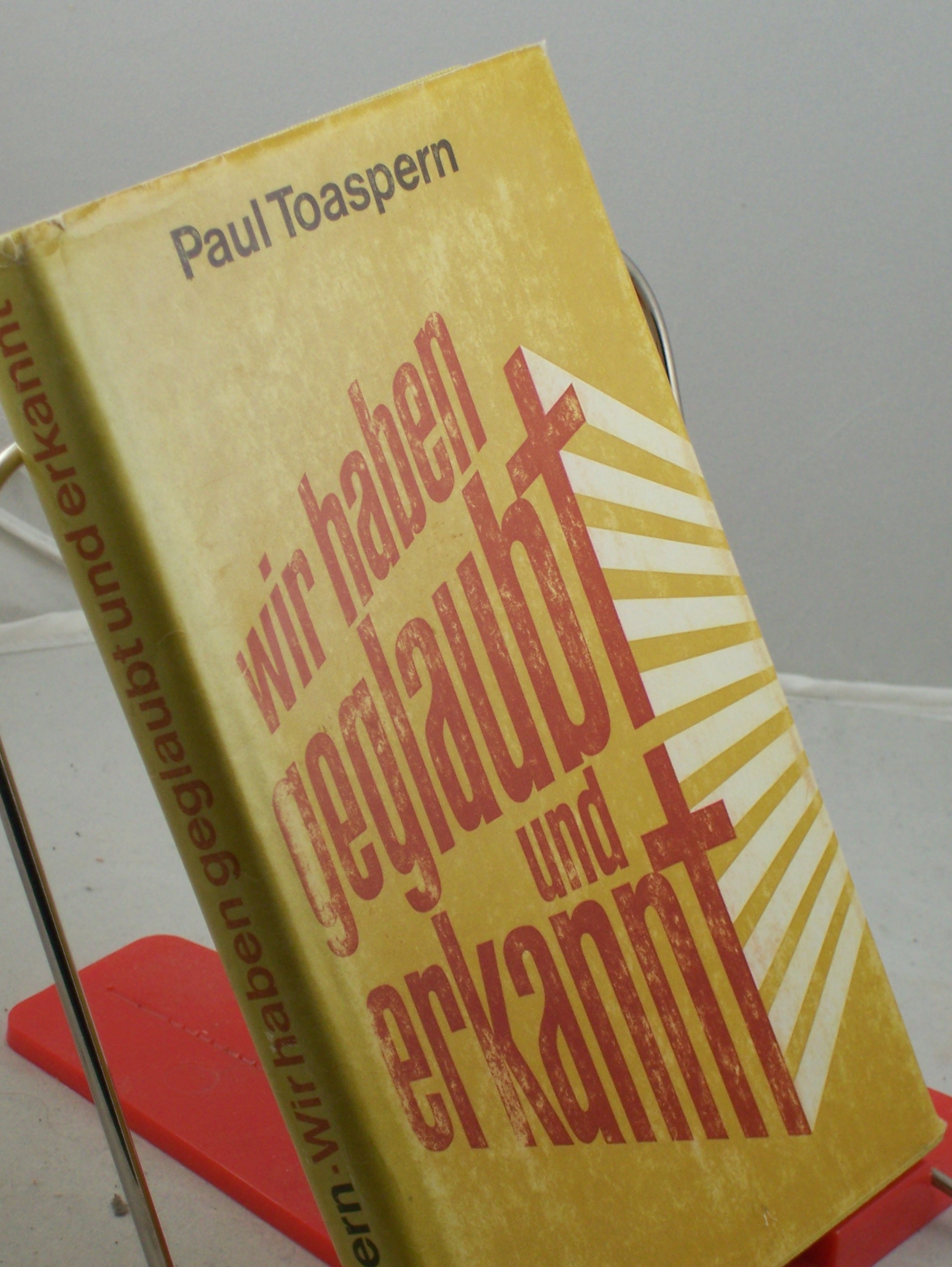 Artikelbild 1 des Artikels “Wir haben geglaubt und erkannt... : Männer u. Frauen unserer Tage
berichten, warum sie heute Christen sind / hrsg. von Paul Toaspern “