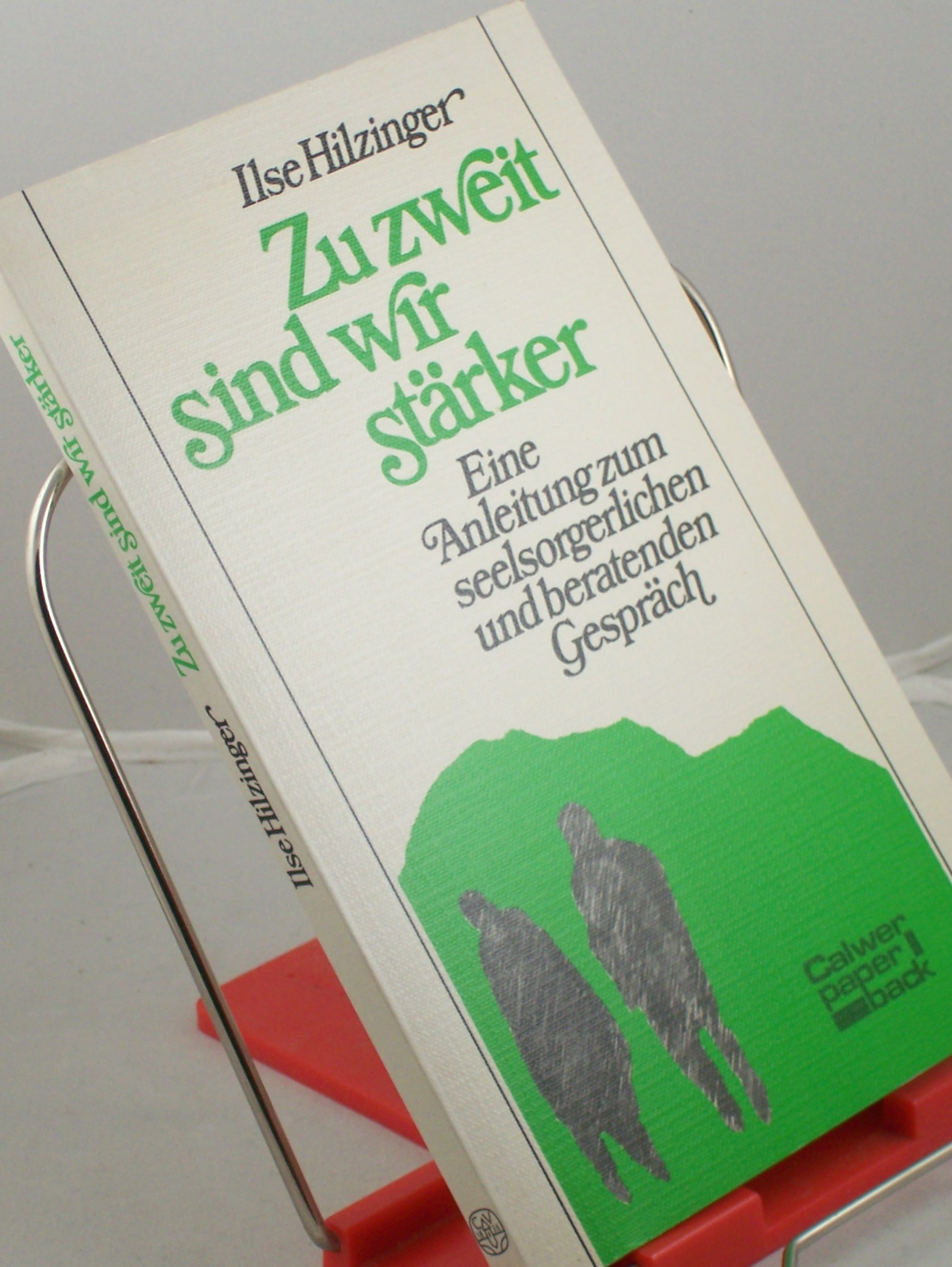 Artikelbild 1 des Artikels “Zu zweit sind wir stärker : e. Anleitung zum seelsorgerl. u. beratenden Gespräch / Ilse Hilzinger “