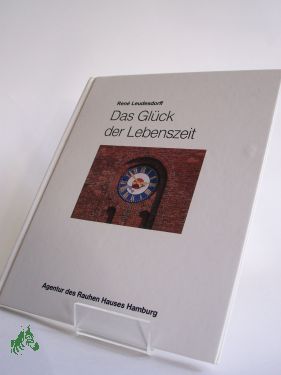 Artikelbild 1 des Artikels “Das Glück der Lebenszeit : meine Zeit in Gottes Händen / Rene
Leudesdorff “