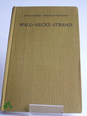 Artikelbild 1 des Artikels “Wald, Hecke, Strand : Ein feldbiolog. Arbeitsbuch / Kurt Lobeck ; Irmtraut Meincke. Zeichn.: Evelyne Bobbe u.a. “