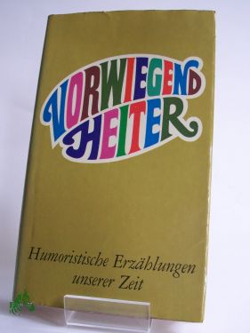 Artikelbild 1 des Artikels “Vorwiegend heiter : humorist. Erzählungen unserer Zeit / hrsg. von Hans Peter Bleuel. Mit 94 Zeichn. von Karl Staudinger “
