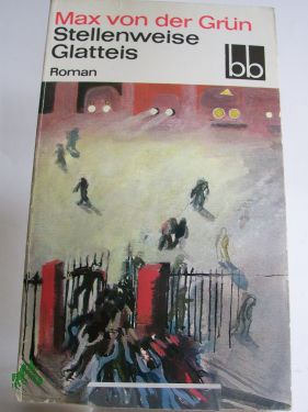 Artikelbild 1 des Artikels “Stellenweise Glatteis : Roman / Max von der Grün “