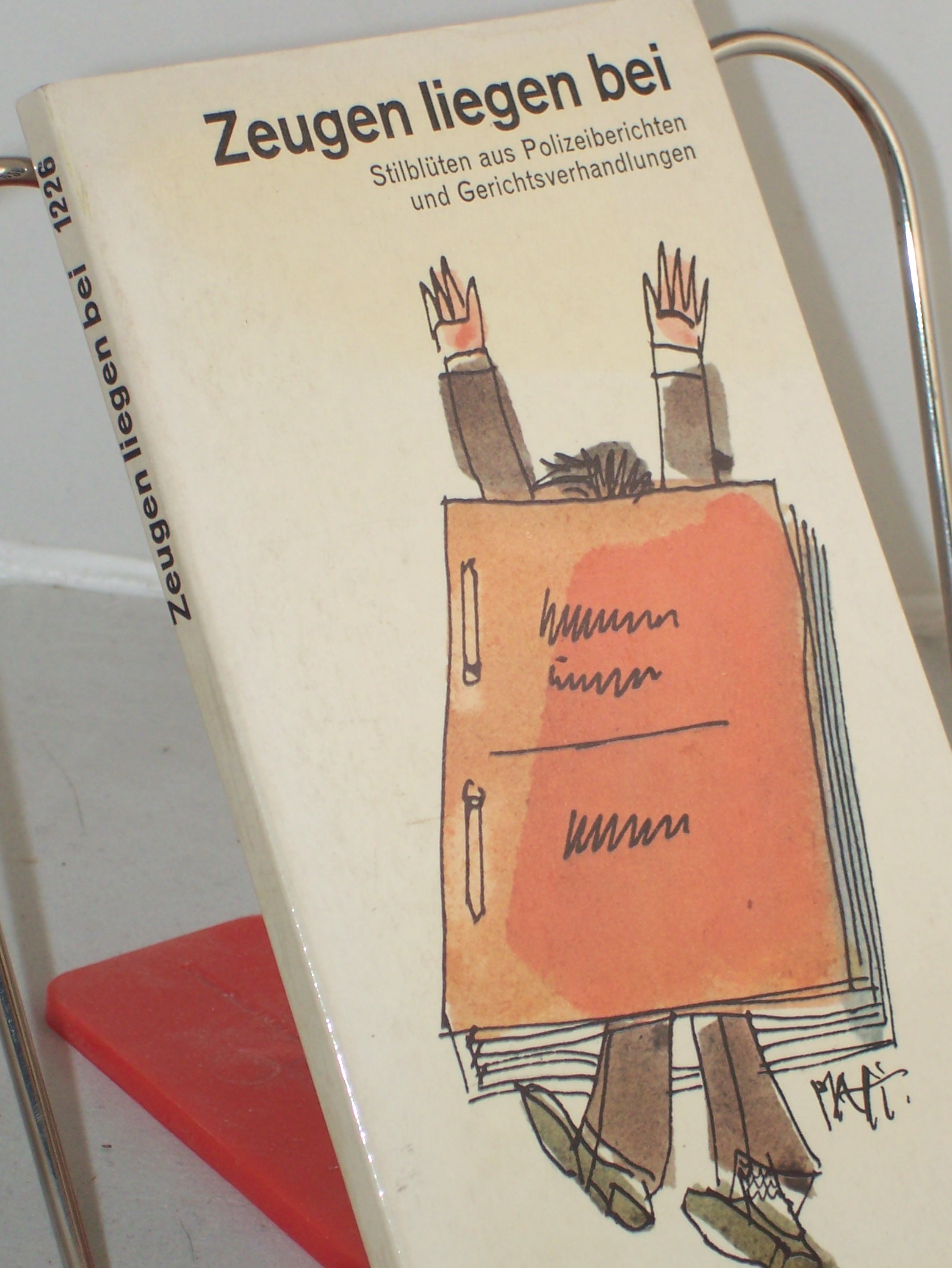 Artikelbild 1 des Artikels “Zeugen liegen bei : Stilblüten aus Polizeiberichten u. Gerichtsverhandlungen / hrsg. von Boris Wittich “