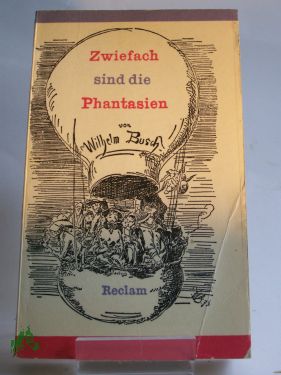Artikelbild 1 des Artikels “Zwiefach sind die Phantasien : Erzählungen, Gedichte, Autobiografie /
Wilhelm Busch “