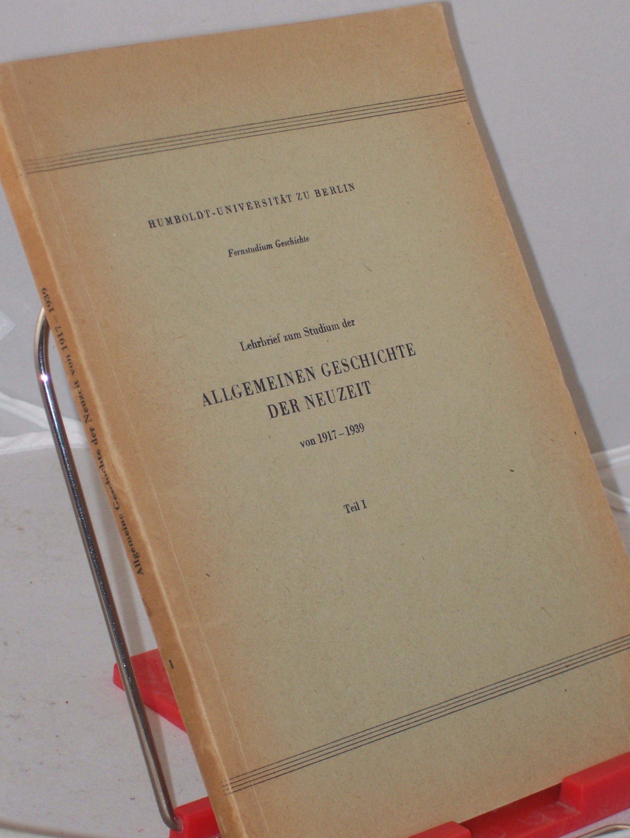 Artikelbild 1 des Artikels “Lehrbrief zum Studium der allgemeinen Geschichte der Neuzeit von 1830 bis 1870 / Verf. v. Hans Henseke u. a.. Hrsg. v. d. Fachkommission Geschichte “
