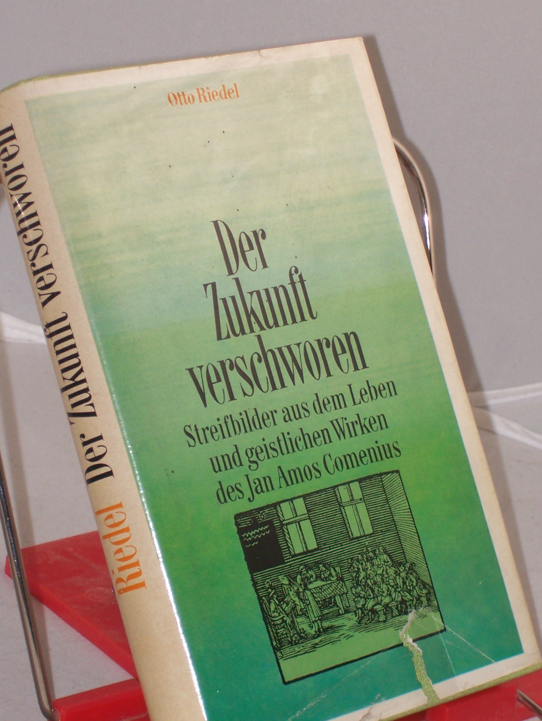 Artikelbild 1 des Artikels “Der Zukunft verschworen : Streifbilder aus d. Leben u. geistl. Wirken
d. Jan Amos Comenius / Otto Riedel “