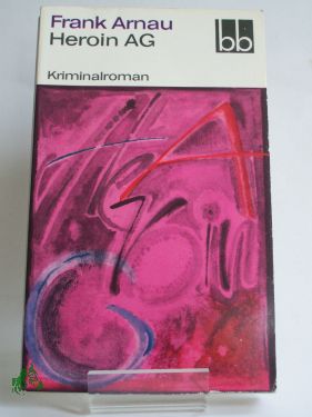 Artikelbild 1 des Artikels “Heroin AG : Kriminalroman / Frank Arnau “