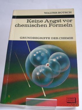 Artikelbild 1 des Artikels “Keine Angst vor chemischen Formeln : Grundbegriffe d. Chemie / Walter Botsch. Die Fotografien wurden von Klaus Paysan aufgenommen “