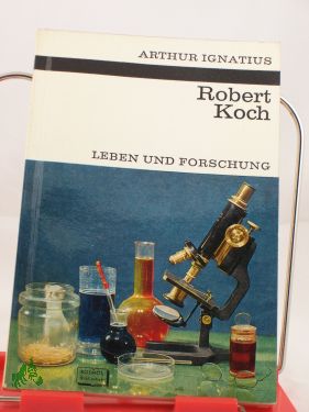 Artikelbild 1 des Artikels “Robert Koch : Leben u. Forschung / Arthur Ignatius “