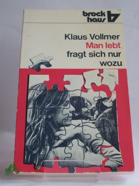 Artikelbild 1 des Artikels “Man lebt, fragt sich nur, wozu? / Klaus Vollmer “