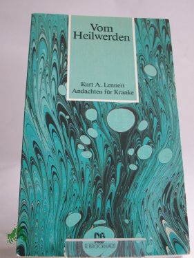 Artikelbild 1 des Artikels “Vom Heilwerden : Andachten für Kranke / Kurt A. Lennert “