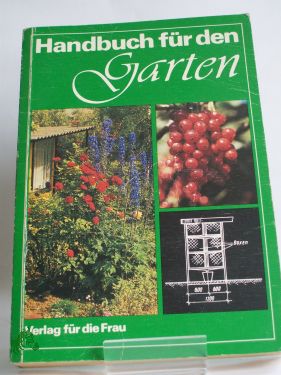Artikelbild 1 des Artikels “Handbuch für den Garten / Hrsg.: Werner Curth ; Ursula Tabbert. Autoren: Günter Schultes. Illustrationen: Karl Liedtke “