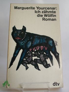 Artikelbild 1 des Artikels “Ich zähmte die Wölfin : Die Erinnerungen d. Kaisers Hadrian /
Marguerite Yourcenar. Aus d. Franz. Dt. Übertr.: Fritz Jaffé “