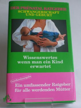 Artikelbild 1 des Artikels “Der Prenatal Ratgeber, Schwangerschaft und Geburt, Wissenswertes wenn man ein Kind erwartet “