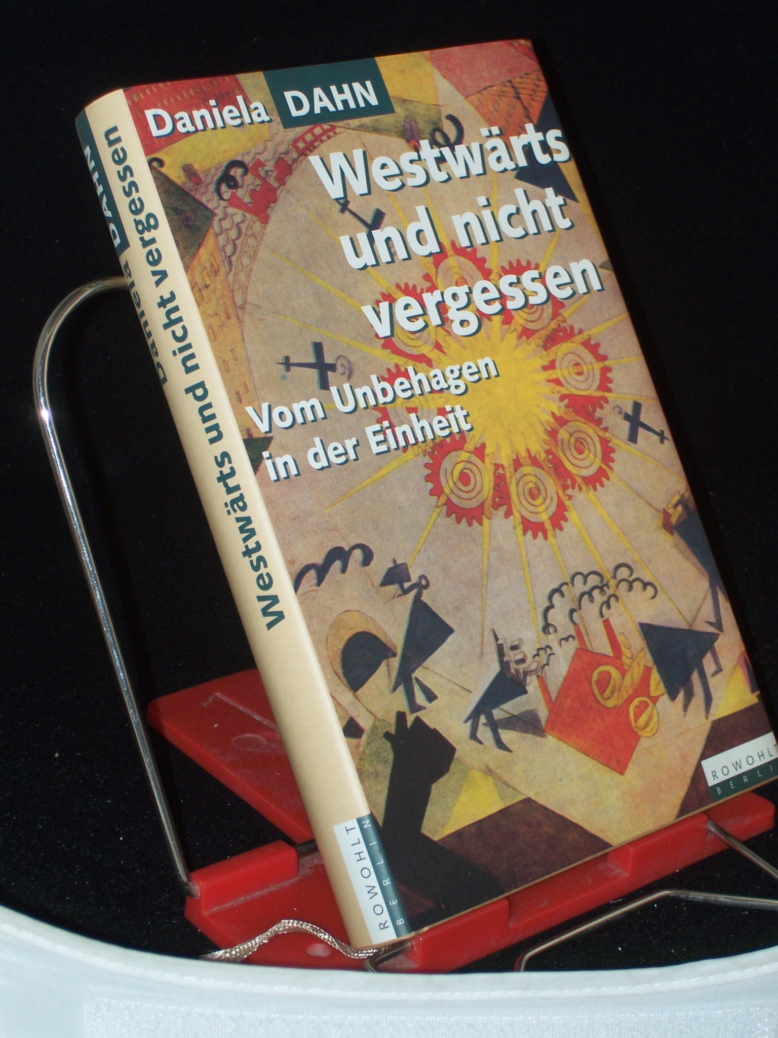 Artikelbild 1 des Artikels “Westwärts und nicht vergessen : vom Unbehagen in der Einheit /
Daniela Dahn “
