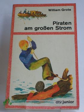 Artikelbild 1 des Artikels “Piraten am grossen Strom / William Grote. Aus d. Amerikan. von Erika
Meier “