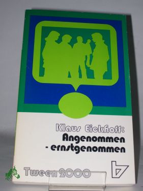 Artikelbild 1 des Artikels “Angenommen - ernstgenommen : wenn junge Leute Christen sind / Klaus
Eickhoff “