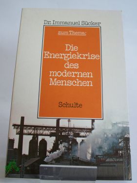 Artikelbild 1 des Artikels “Die Energiekrise des modernen Menschen / Immanuel Sücker “