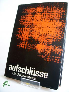Artikelbild 1 des Artikels “Aufschlüsse : e. Glaubensbuch / im Auftr. d. Bundes d. Evang. Kirchen
in d. DDR hrsg. von d. Arbeitsgruppe Glaubensbuch. Ernst-Heinz
Amberg... “