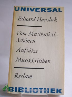 Artikelbild 1 des Artikels “Vom Musikalisch-Schönen : Aufsätze, Musikkritiken / Eduard Hanslick.
Hrsg. von Klaus Mehner “